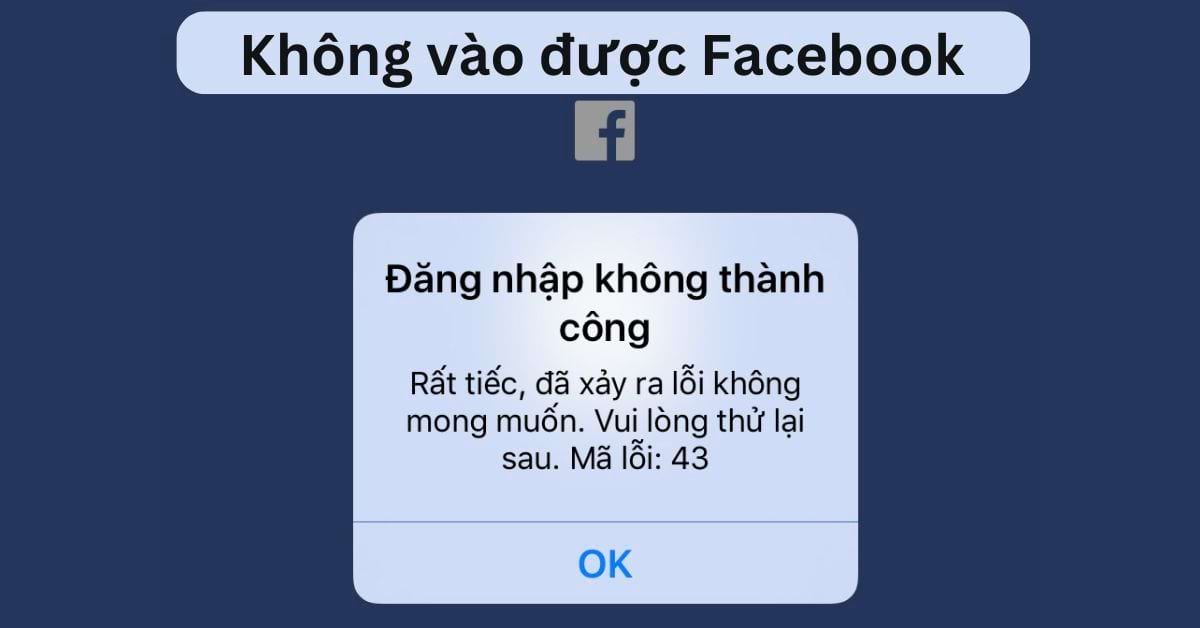 Lỗi thường gặp khi không vào được Facebook