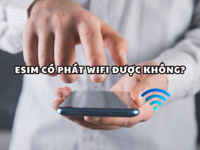 eSIM có phát wifi được không?